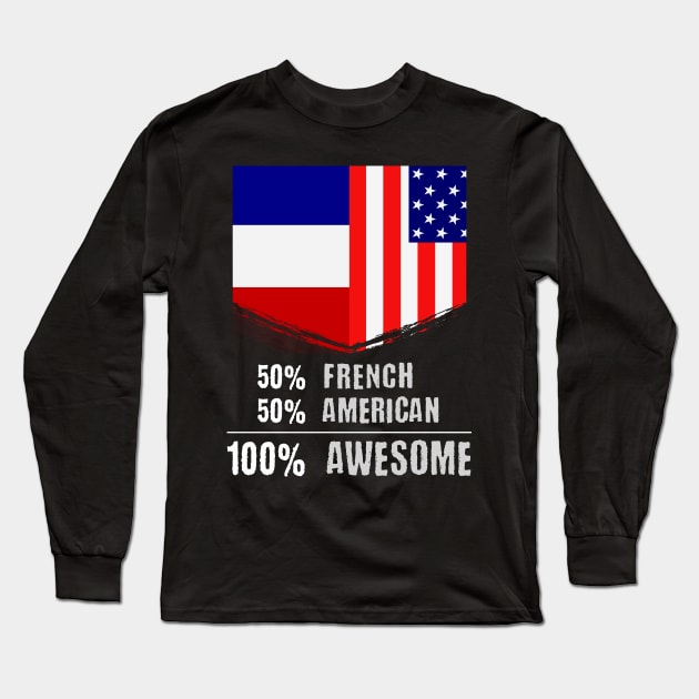 50% French 50% American 100% Awesome Immigrant Long Sleeve T-Shirt by theperfectpresents